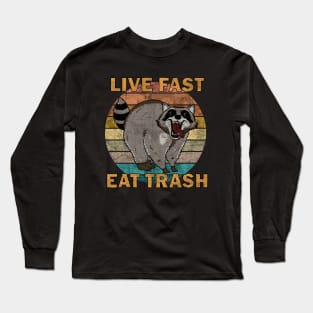 Raccoon - Live Fast Eat Trash Long Sleeve T-Shirt